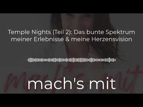 Temple Nights (Teil 2): Das bunte Spektrum meiner Erlebnisse & meine Herzensvision | mach's mit