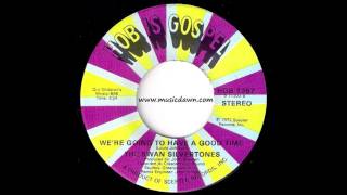 The Swan Silvertones - We&#39;re Going To Have A Good Time [Hob Is Gospel] 1972 Gospel Soul 45