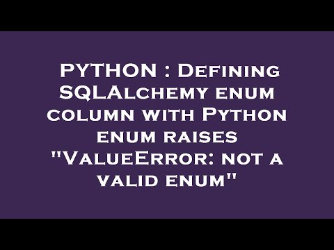 Python Defining Sqlalchemy Enum Column With Python Enum Raises Valueerror Not A Valid Enum