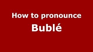 How to pronounce Bublé