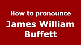 How to pronounce James William Buffett
