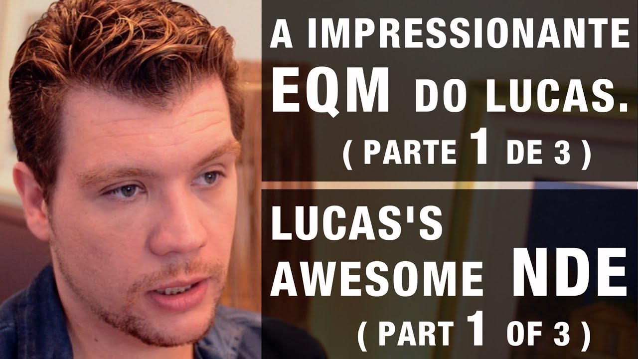 A impressionante EQM do Lucas 1de3 | Lucas's awesome NDE 1of3