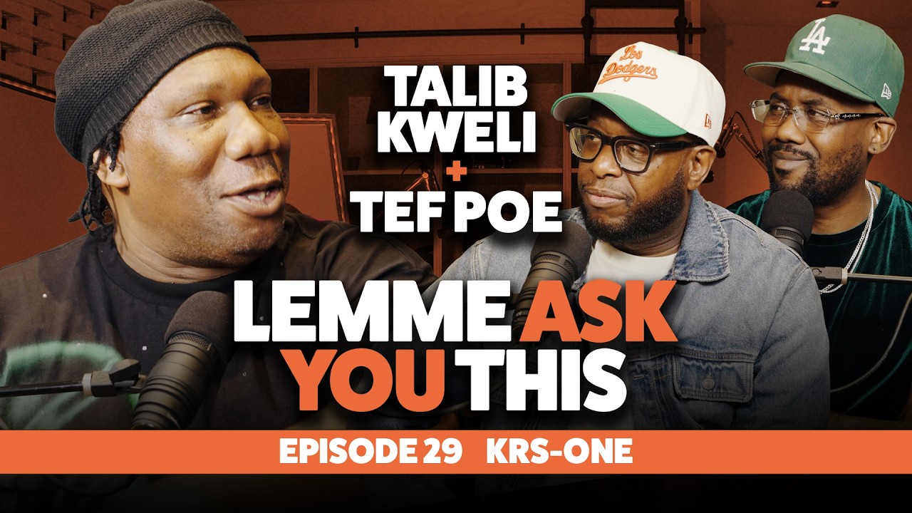 Episode 29 - KRS-One - Lemme Ask You This With Talib Kweli & Tef Poe