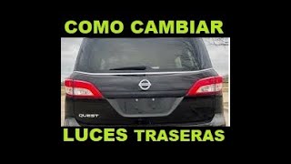 COMO CAMBIAR LUCES TRASERA LUCES TRASERAS - NISSAN QUEST 2011 AL 2016