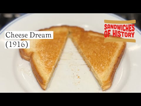 Cheese Dream Sandwich (1916) on Sandwiches of History