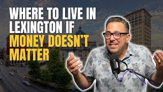 Best Places to Live in Lexington, KY (If Money Isn’t a Problem)