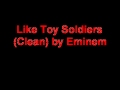 Eminem - Like Toy Soldiers (Clean) 