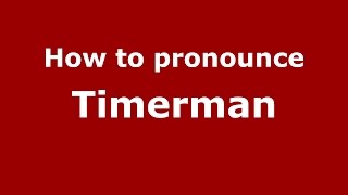 How to pronounce Timerman