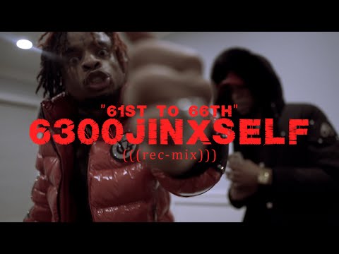 6300 JINXSELF - 61ST TO 66TH (LIL ZAY OSAMA DISS)(((4K)))