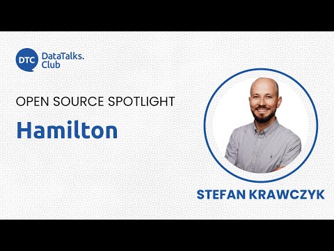 Open-Source Spotlight - Hamilton - Stefan Krawczyk