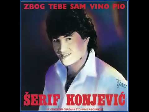 Serif Konjevic - Zbog tebe sam vino pio  (Audio)