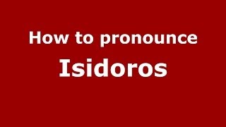 How to pronounce Isidoros