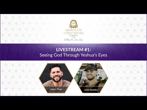 Day 1: Seeing God Through Yeshua's Eyes | Awaken The Christ Within Summit 2025