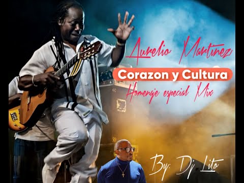 Aurelio Martinez - Corazón y Cultura Homenaje Mix  By Dj Lito