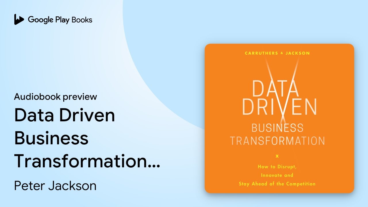 Data Driven Business Transformation: How… by Peter Jackson · Audiobook preview