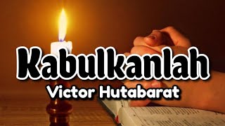 Download lagu Kabulkanlah ~ Victor Hutabarat (Lirik Vertikal) Lagu Rohani Kristen mp3 Download lagu Kabulkanlah ~ Victor Hutabarat (Lirik Vertikal) Lagu Rohani Kristen mp3
