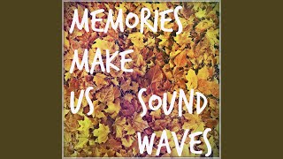 Memories Make Us