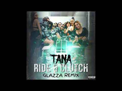 Tana - Ride and Clutch (Glazza Remix)