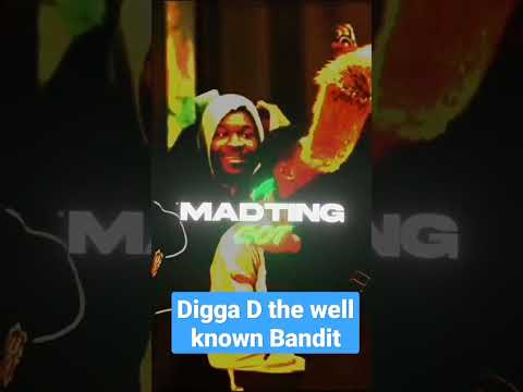 Digga D the well known bandit