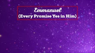 Emmanuel (Every Promise Yes in Him) - Caroline Cobb - Lyrics