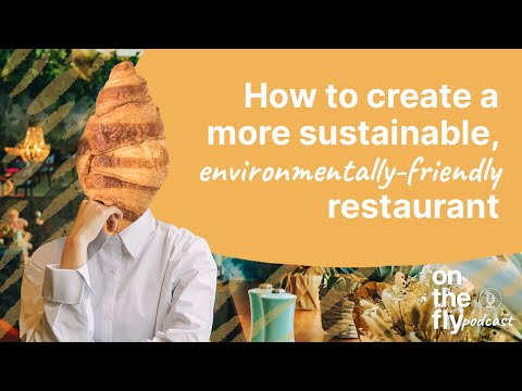 How to create a more sustainable, environmentally-friendly restaurant