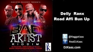 Delly Ranx - Road Affi Bun Up (October 2013) Bad Artist Riddim - Kemistry Records - Dancehall