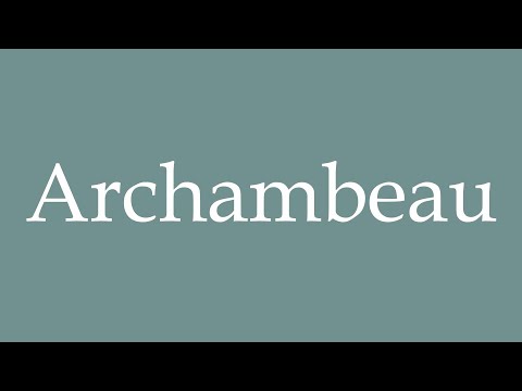How to Pronounce ''Archambeau'' Correctly in French