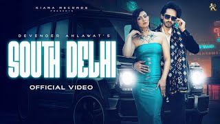 South Delhi (Official Video) Devender Ahlawat | Avani Thakur | New Haryanvi Songs Haryanavi 2025