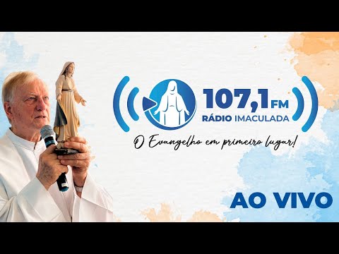 Rádio Imaculada - Ao Vivo - MOMENTO DE FÉ - PADRE MARCELO ROSSI