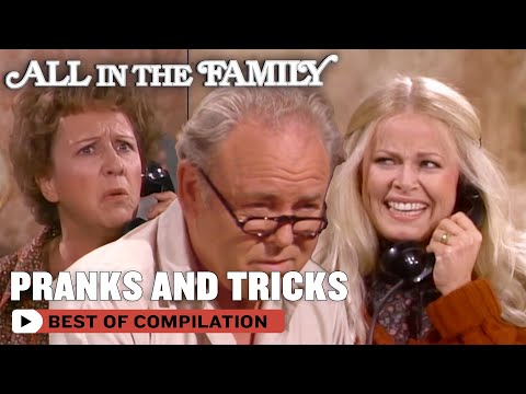 The Best Pranks & Tricks | All In The Family