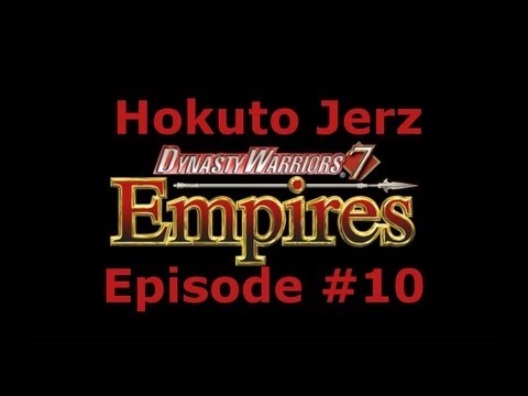 Dynasty Warriors 7 Empires (Hokuto Jerz) Ep. 10