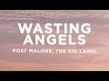 Post Malone Wasting Angels Lyrics Ft The Kid LAROI