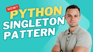 Master SINGLETON PYTHON Design Patterns Every Coder Should Know
