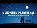 Harris Jayaraj Naresh Iyer Mundhinam Paarthenae Lyrics