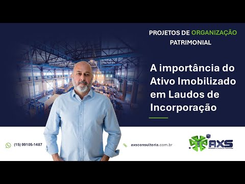 A importância do Ativo Imobilizado em Laudos de Incorporação Avaliação Patrimonial Inventario Patrimonial Controle Patrimonial Controle Ativo