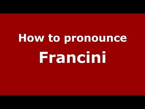 How to pronounce Francini (Italian/Italy) - PronounceNames.com