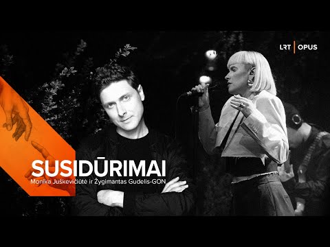 Susidūrimai. Žygimantas Gudelis-GON ir Monika Juškevičiūtė