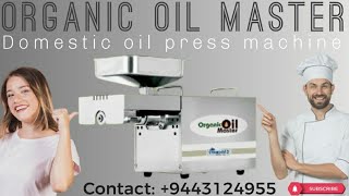 Organic Oil Master (Extract Oil Press Machine Especially Made for Home Use) -   +91 9443124955