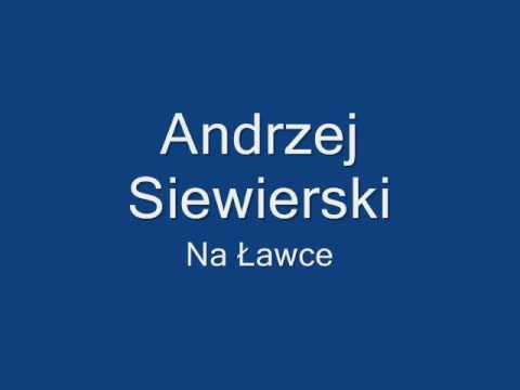 Andrzej Siewierski- Na Ławce