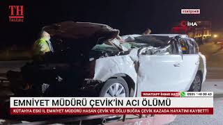 EMNİYET MÜDÜRÜ ÇEVİK’İN ACI ÖLÜMÜ