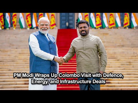 PM Modi Wraps Up Colombo Visit with Defence, Energy, and Infrastructure Deals