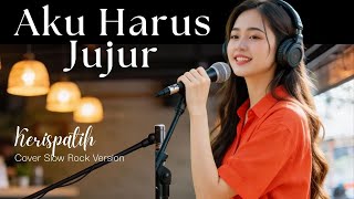 Download lagu Kerispatih - Aku harus Jujur - Cover Slow Rock Female mp3