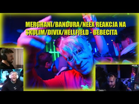 Merghani/Bandura/Neex Reakcja na SKOLIM, DIVIX, HELLFIELD - BEBECITA