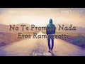 NO TE PROMETO NADA - EROS RAMAZZOTTI (LETRA)