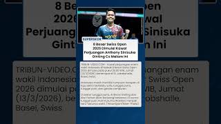 LIVE SKOR 8 Besar Swiss Open 2026 Jam 20.00 WIB: Kawal Anthony Sinisuka Ginting Meniti Tangga Juara