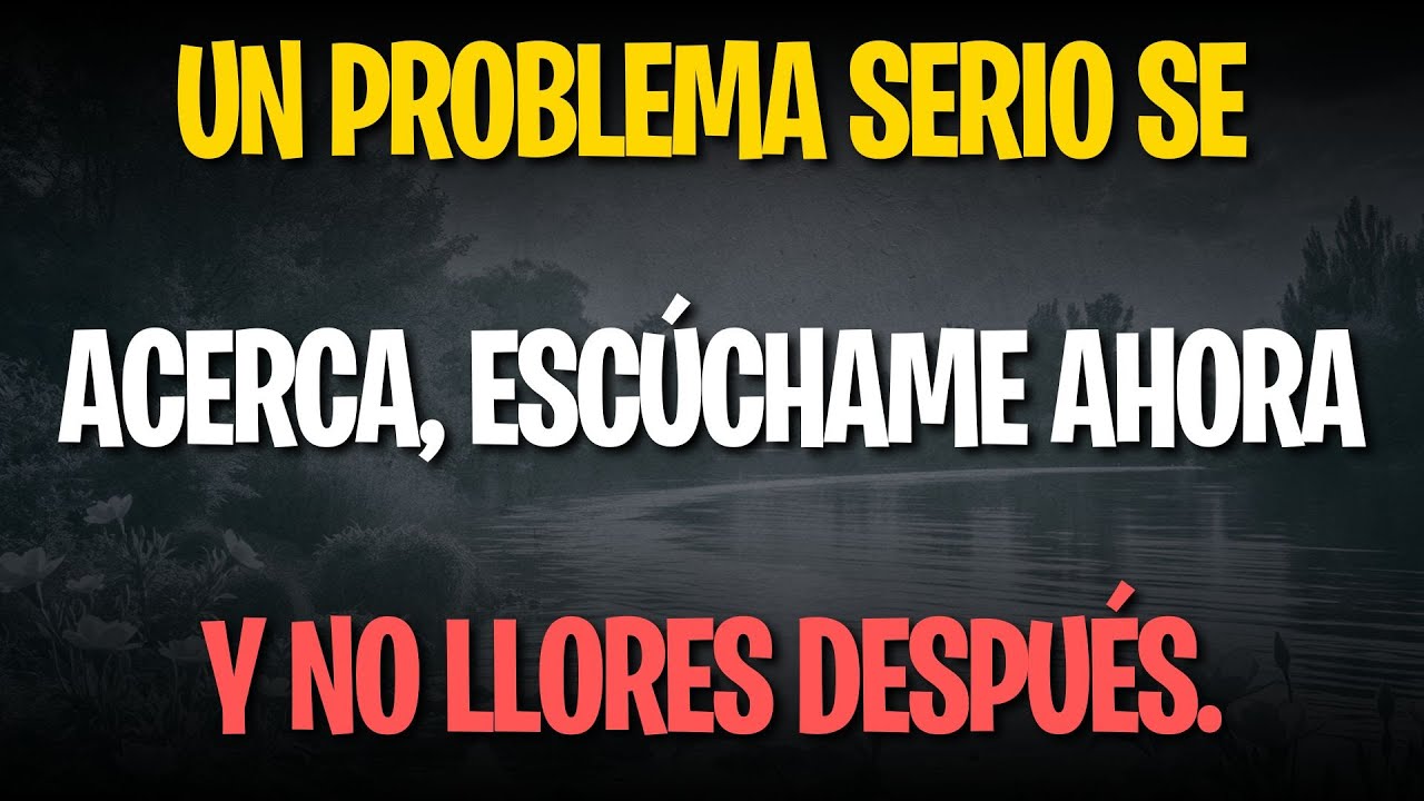 Un problema serio se acerca, escúchame ahora y no llores después.