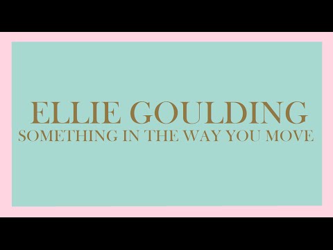 Ellie Goulding - Something In The Way You Move (Audio)