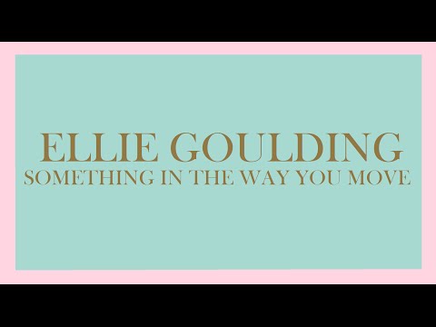 Ellie Goulding - Something In The Way You Move (Audio)