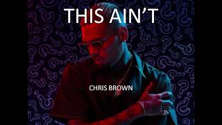 Chris Brown - This Ain&#39;t (Lyrics)