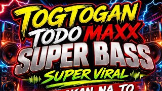 Download lagu TOGTOGAN TODO MAXX | SUPER BASS | SUPER VIRAL | SAYAWAN NA TO | VIRAL DJ mp3